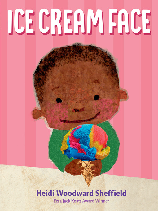 Title details for Ice Cream Face by Heidi Woodward Sheffield - Available